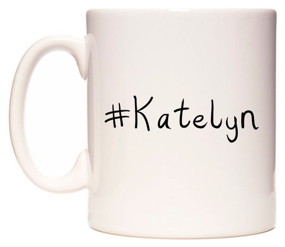 This mug features #Katelyn