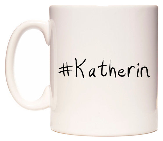 This mug features #Katherin