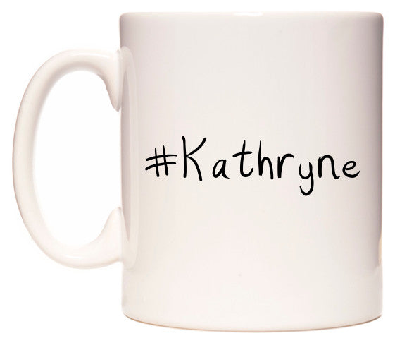 This mug features #Kathryne