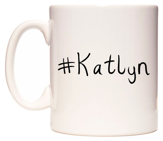 This mug features #Katlyn