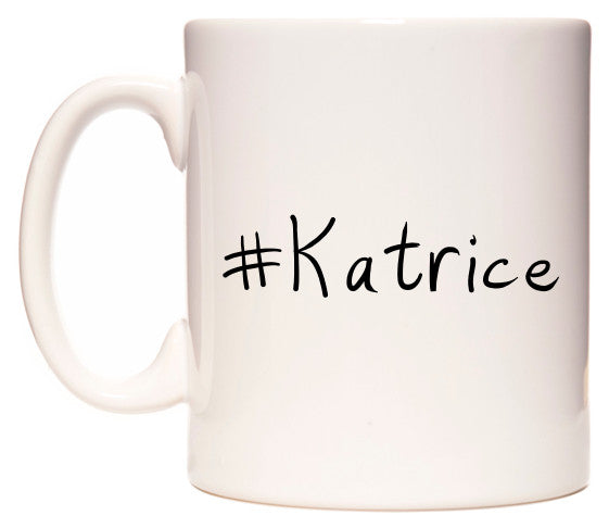 This mug features #Katrice