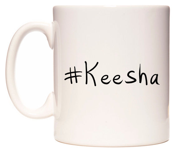 This mug features #Keesha