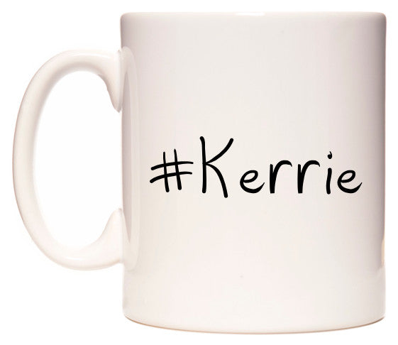 This mug features #Kerrie