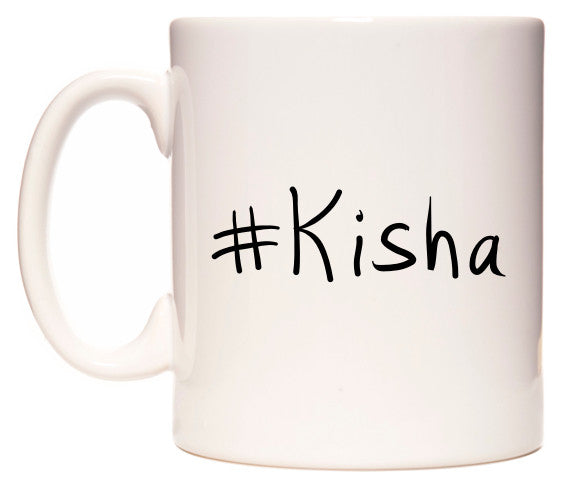 This mug features #Kisha