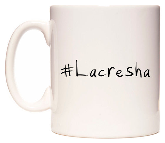 This mug features #Lacresha