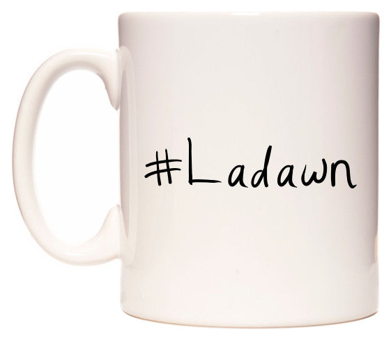 This mug features #Ladawn