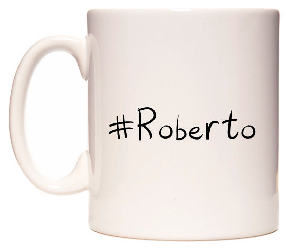 This mug features #Roberto