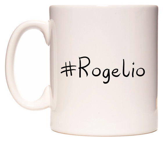 This mug features #Rogelio