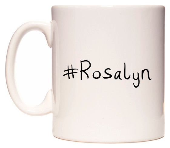 This mug features #Rosalyn