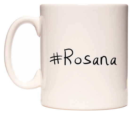 This mug features #Rosana