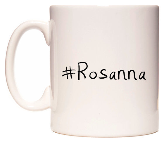 This mug features #Rosanna
