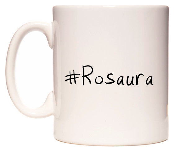 This mug features #Rosaura