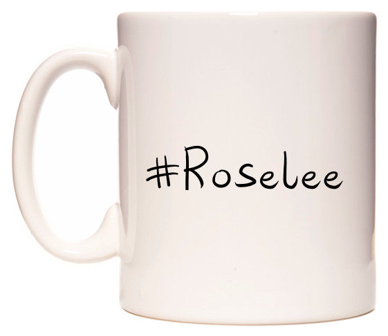 This mug features #Roselee