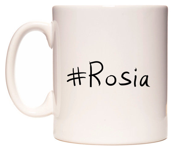 This mug features #Rosia