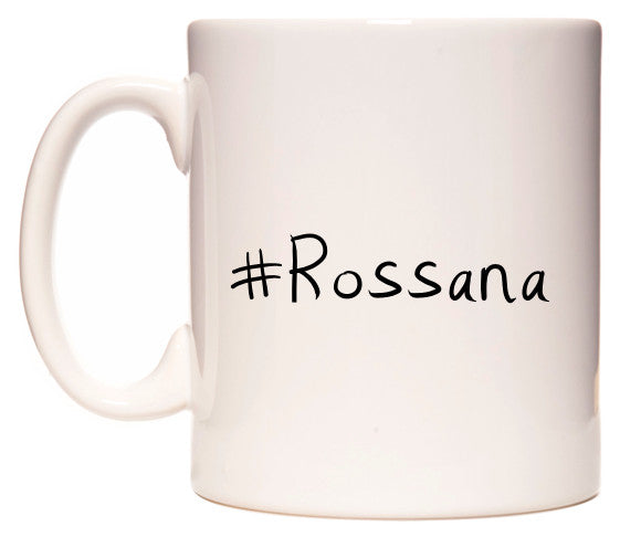 This mug features #Rossana