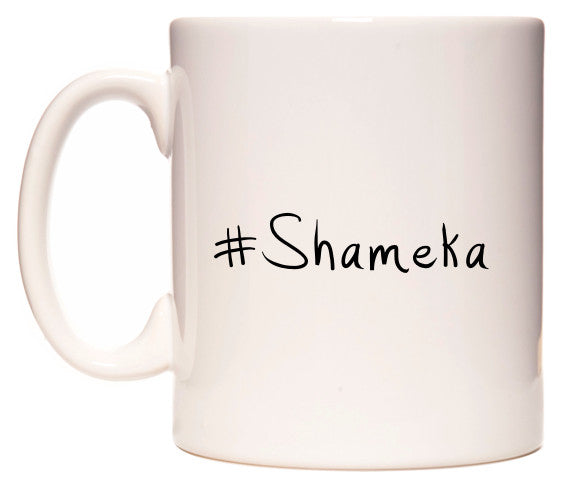 This mug features #Shameka