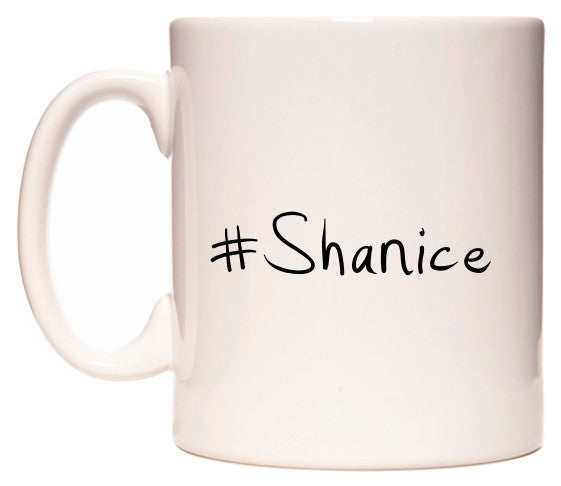 This mug features #Shanice