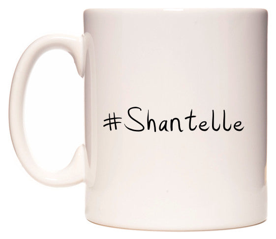 This mug features #Shantelle