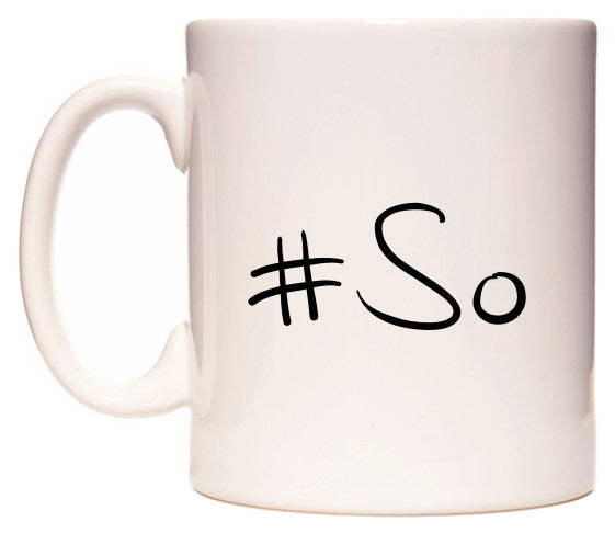 This mug features #So