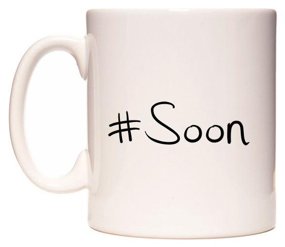 This mug features #Soon