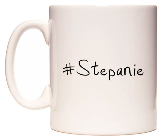 This mug features #Stepanie