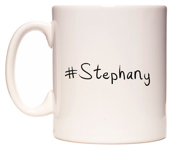 This mug features #Stephany