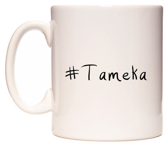 This mug features #Tameka