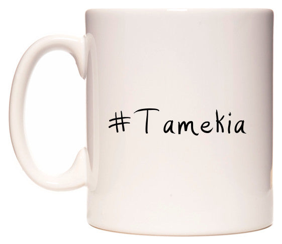 This mug features #Tamekia