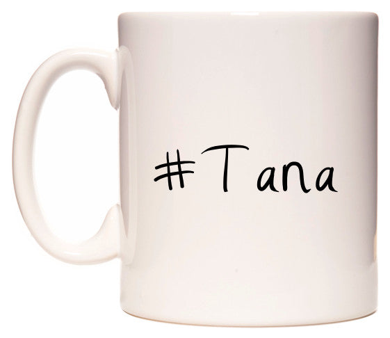 This mug features #Tana