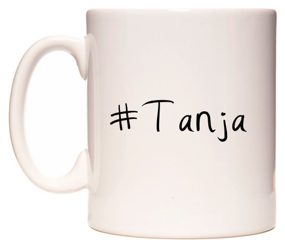 This mug features #Tanja