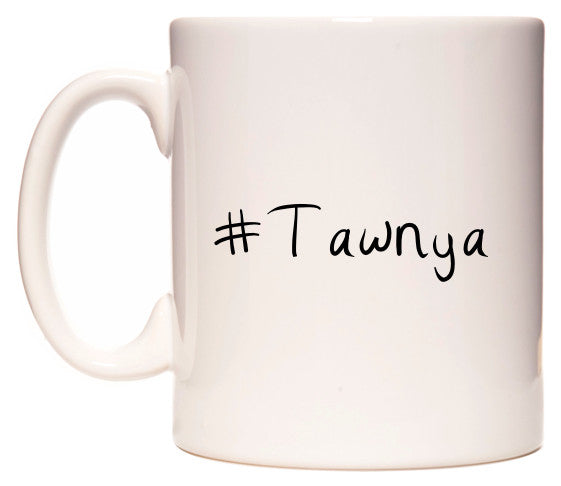 This mug features #Tawnya