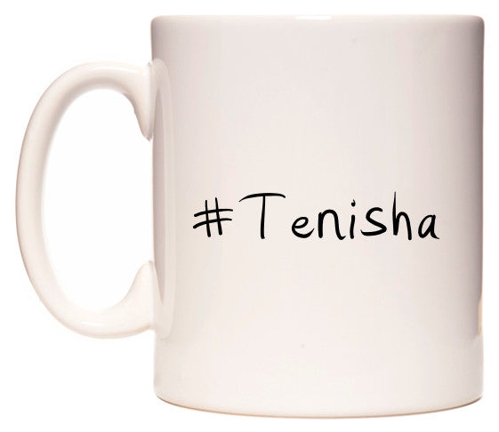 This mug features #Tenisha