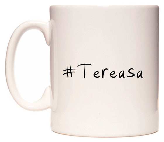 This mug features #Tereasa