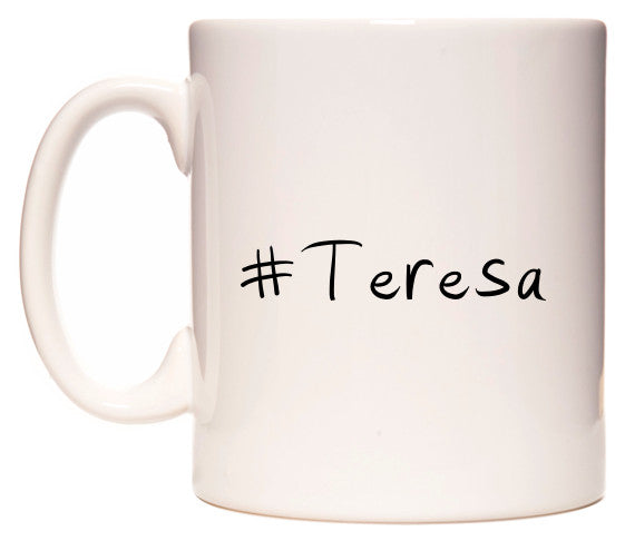 This mug features #Teresa