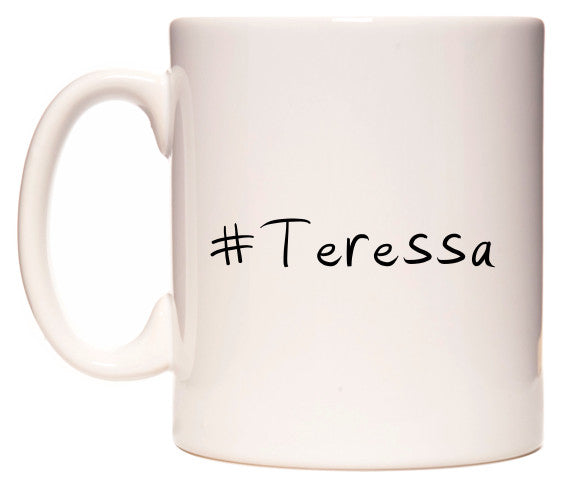 This mug features #Teressa