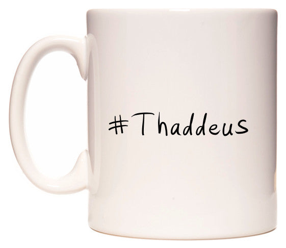 This mug features #Thaddeus
