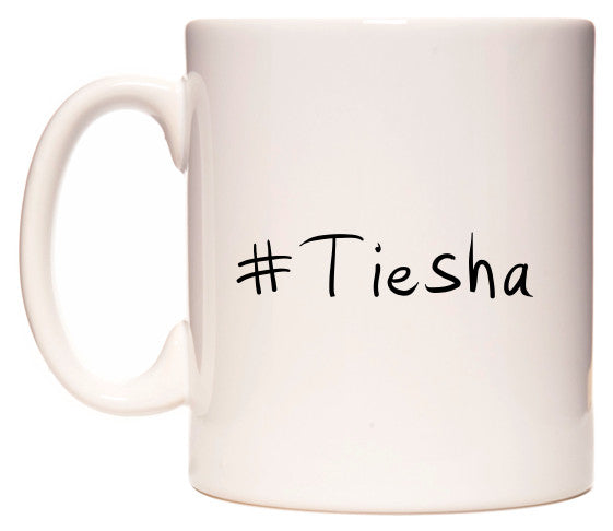 This mug features #Tiesha