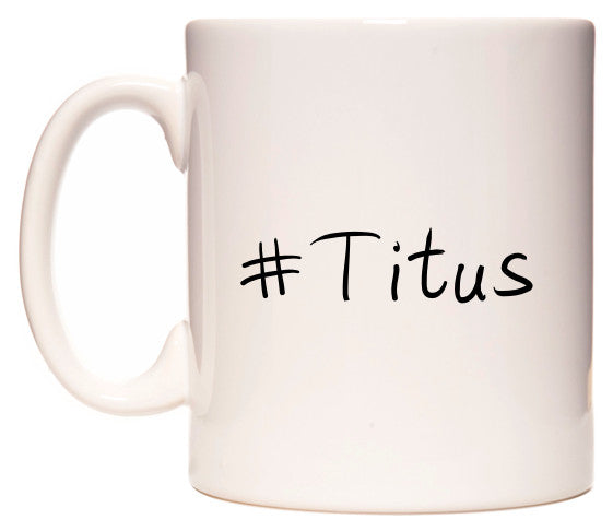 This mug features #Titus