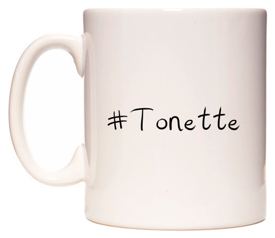 This mug features #Tonette