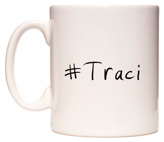 This mug features #Traci