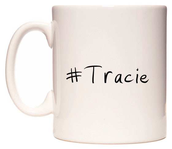 This mug features #Tracie