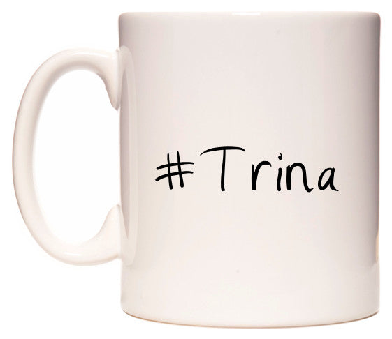 This mug features #Trina