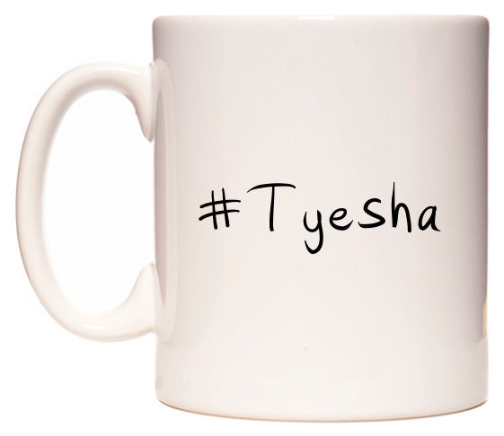 This mug features #Tyesha