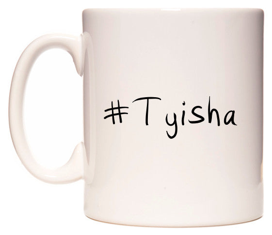 This mug features #Tyisha