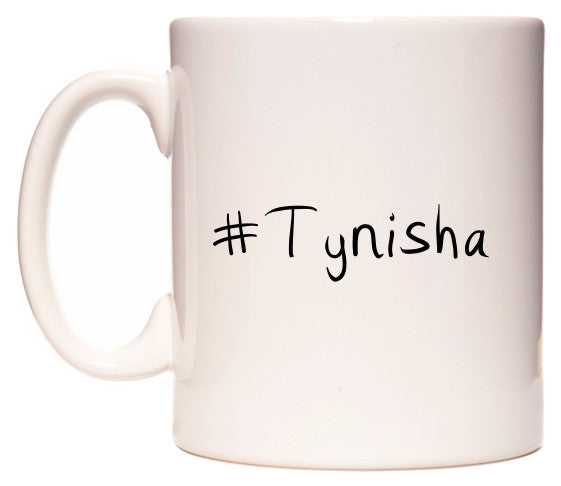 This mug features #Tynisha