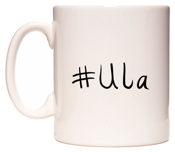 This mug features #Ula