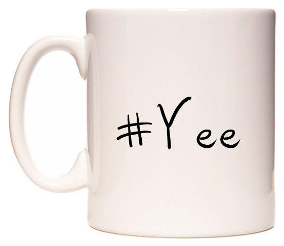 This mug features #Yee