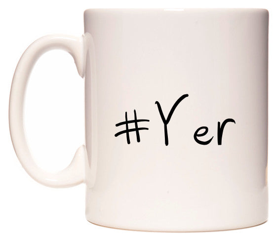 This mug features #Yer