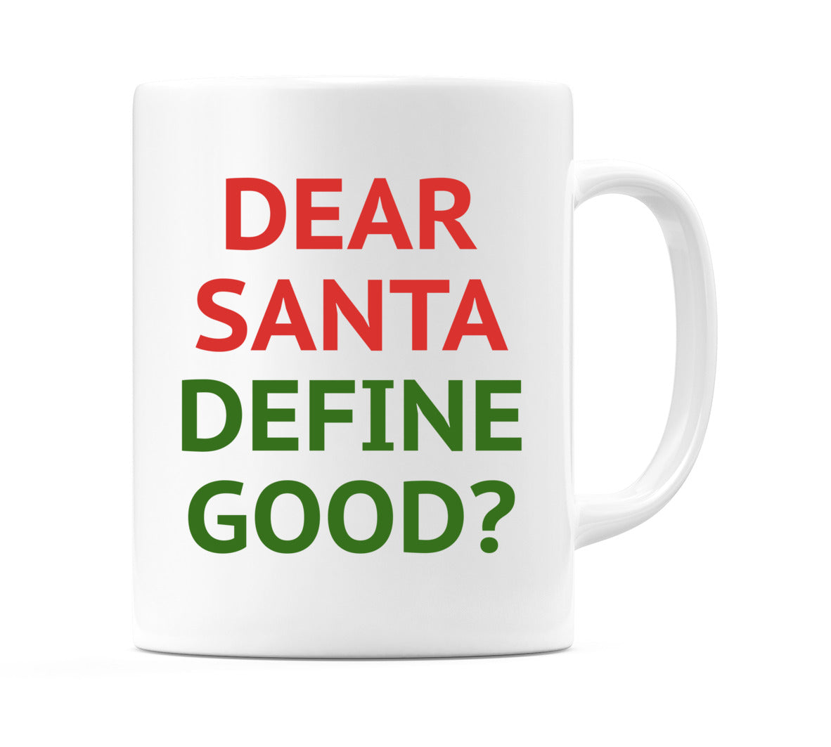 Dear Santa Define Good? Mug