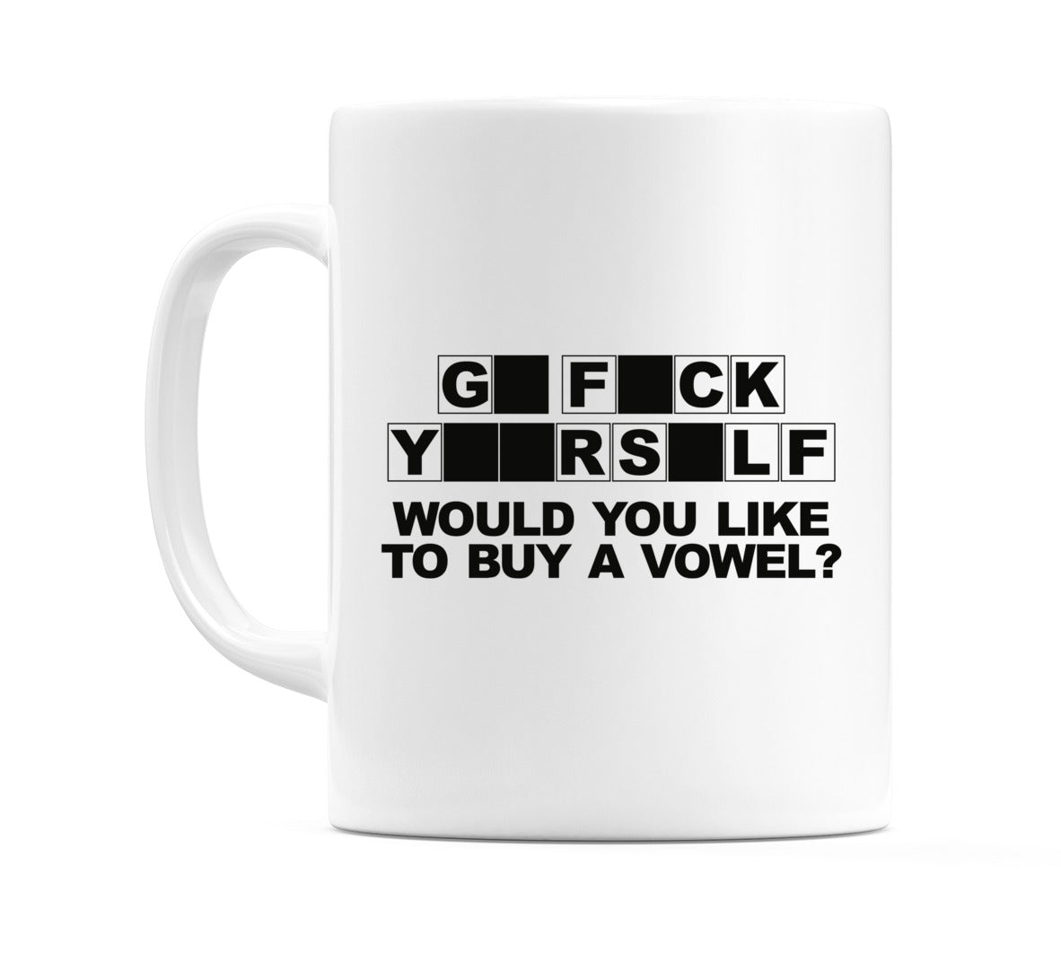 Go F**K Yourself... Mug